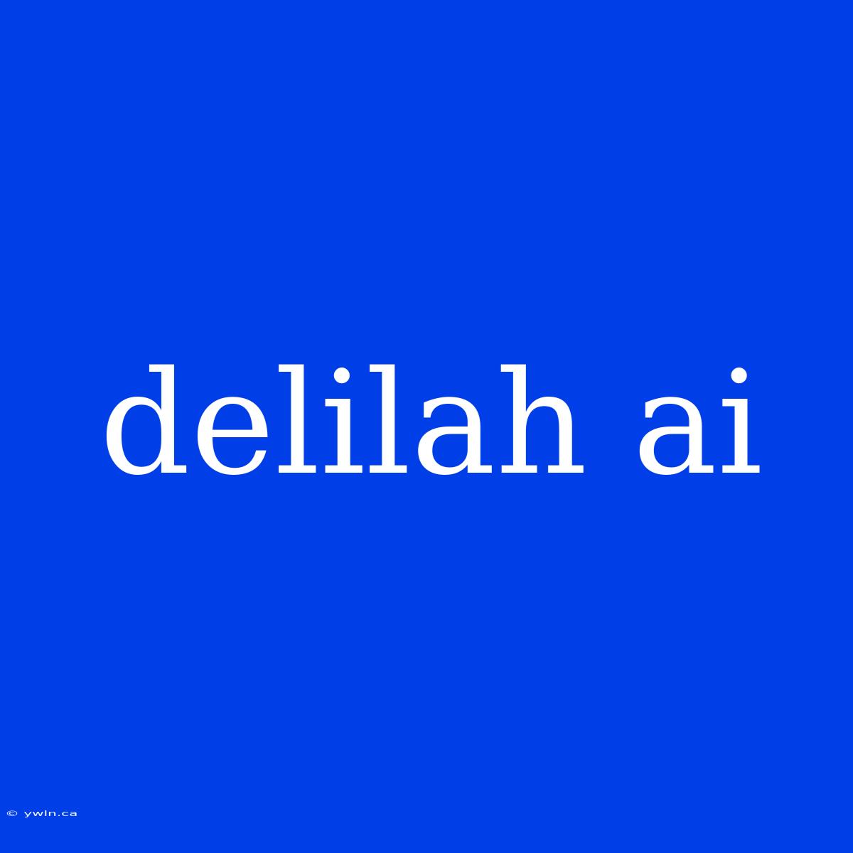 Delilah Ai