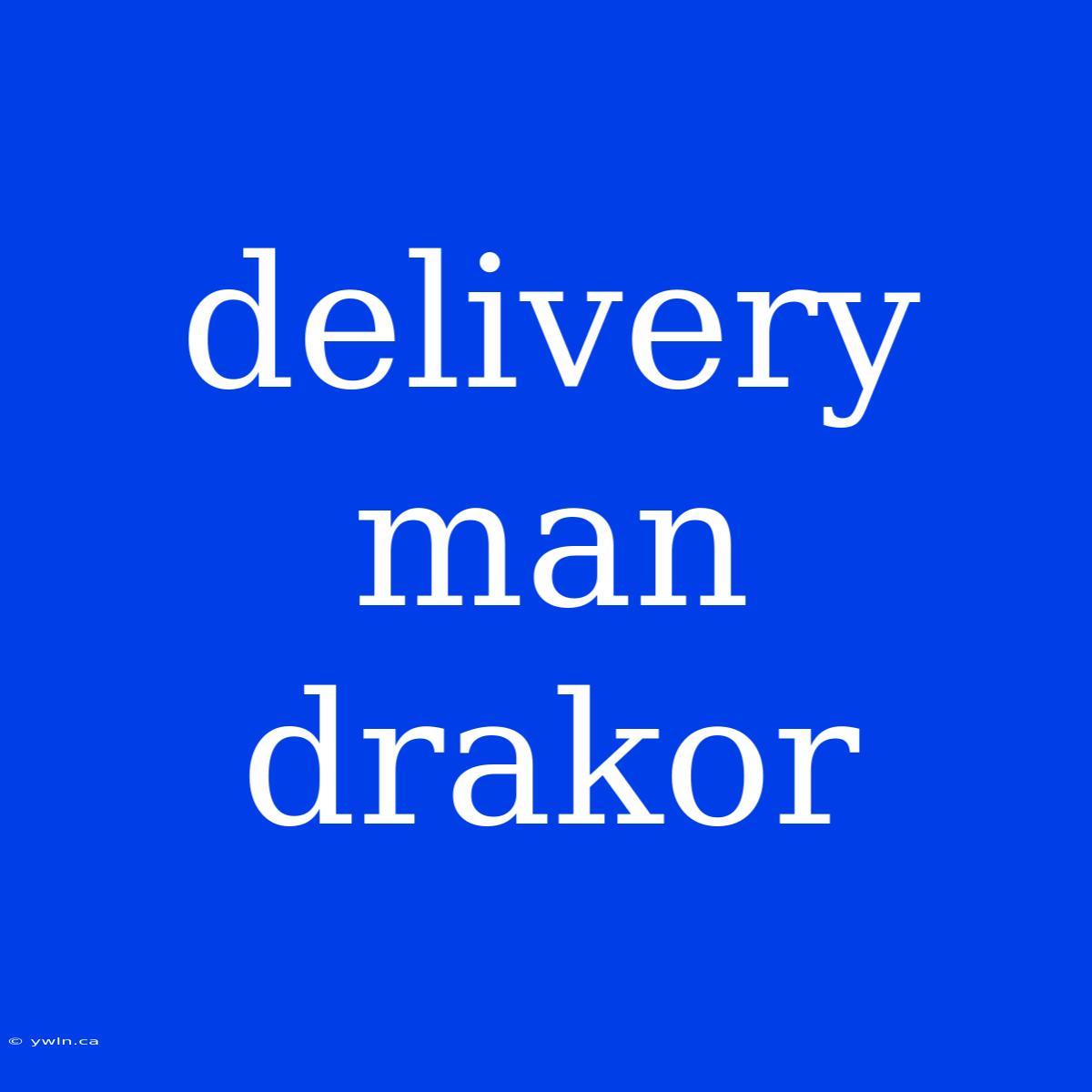 Delivery Man Drakor