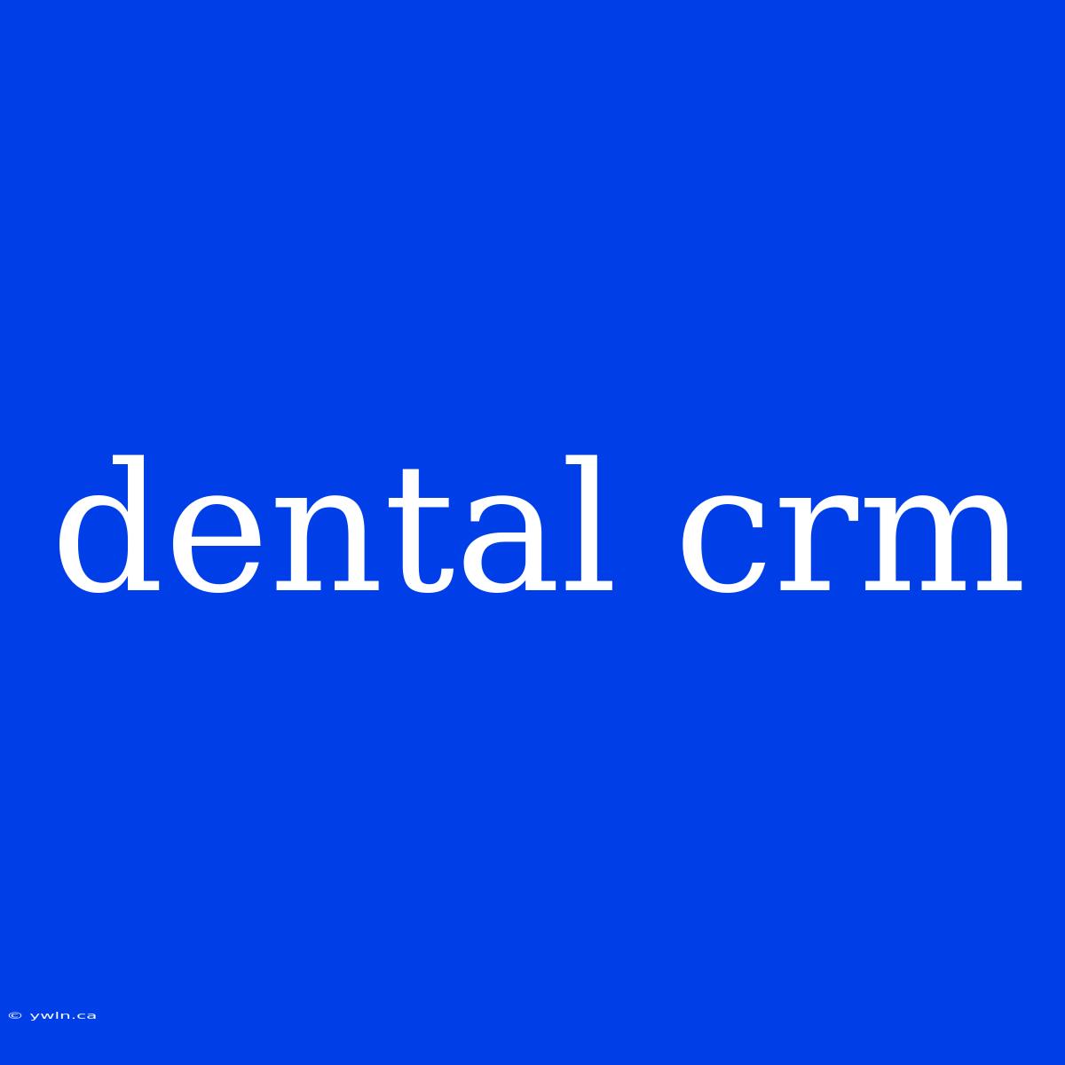 Dental Crm