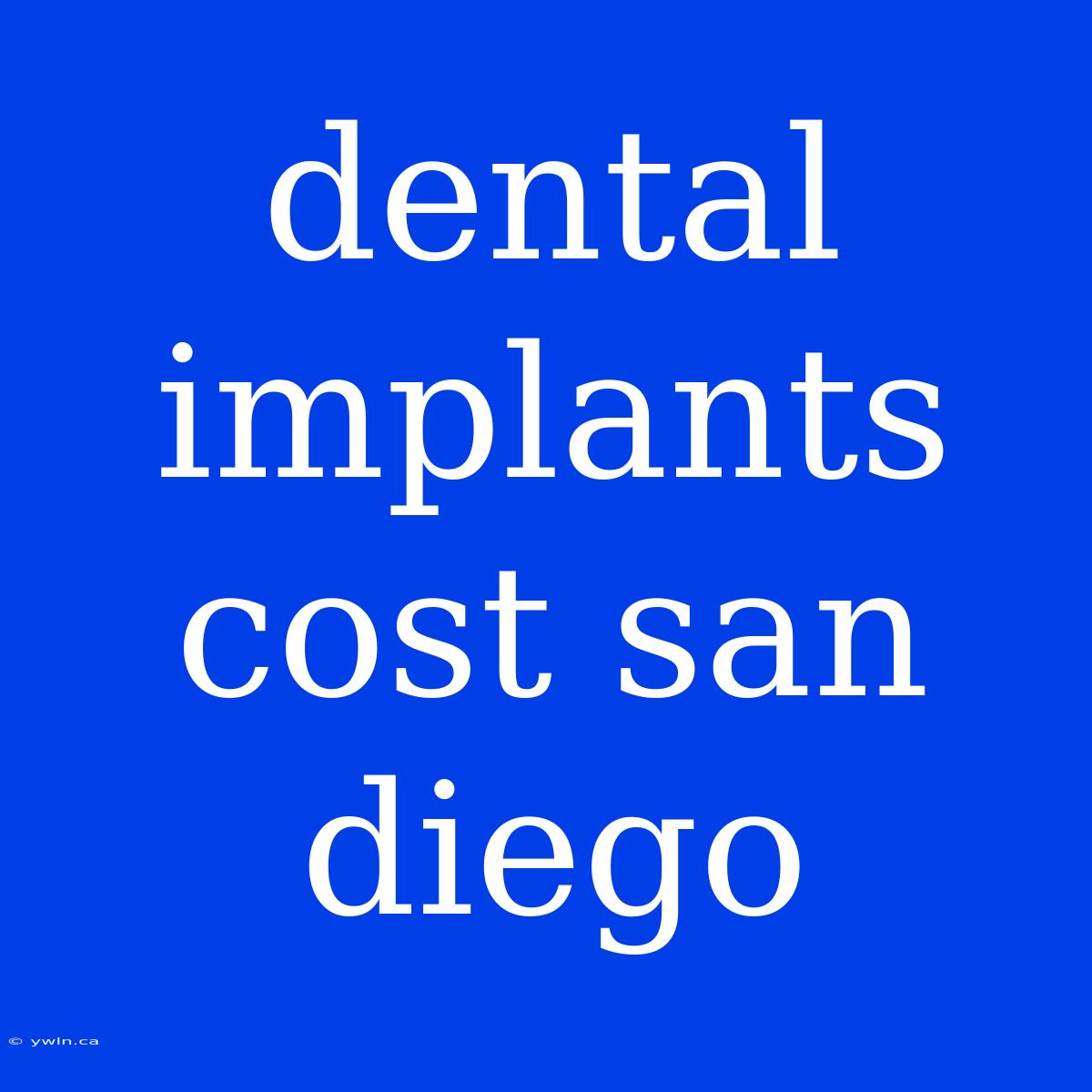 Dental Implants Cost San Diego