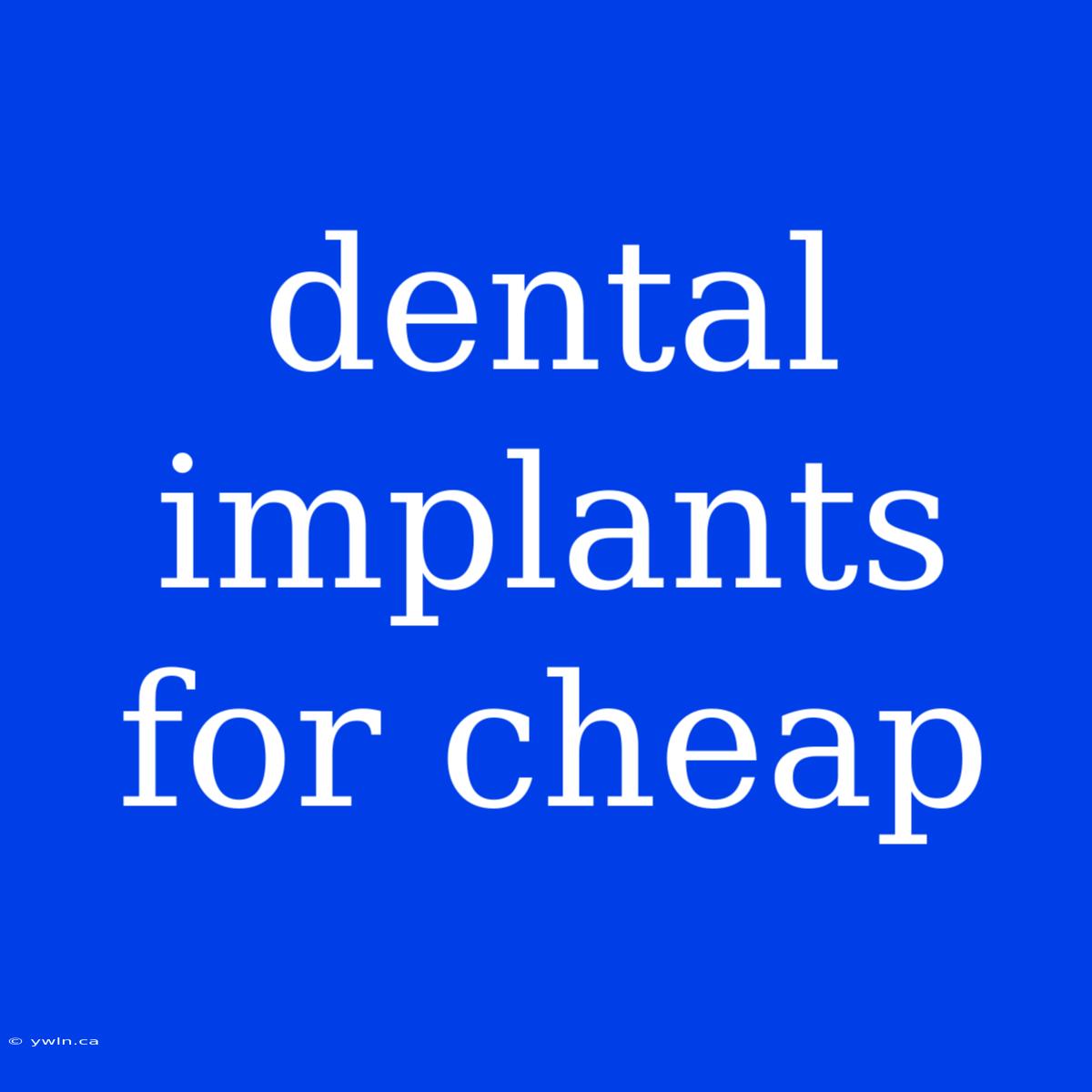 Dental Implants For Cheap