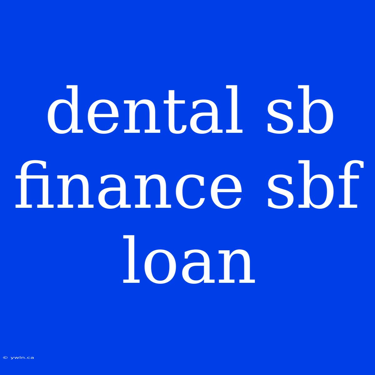 Dental Sb Finance Sbf Loan