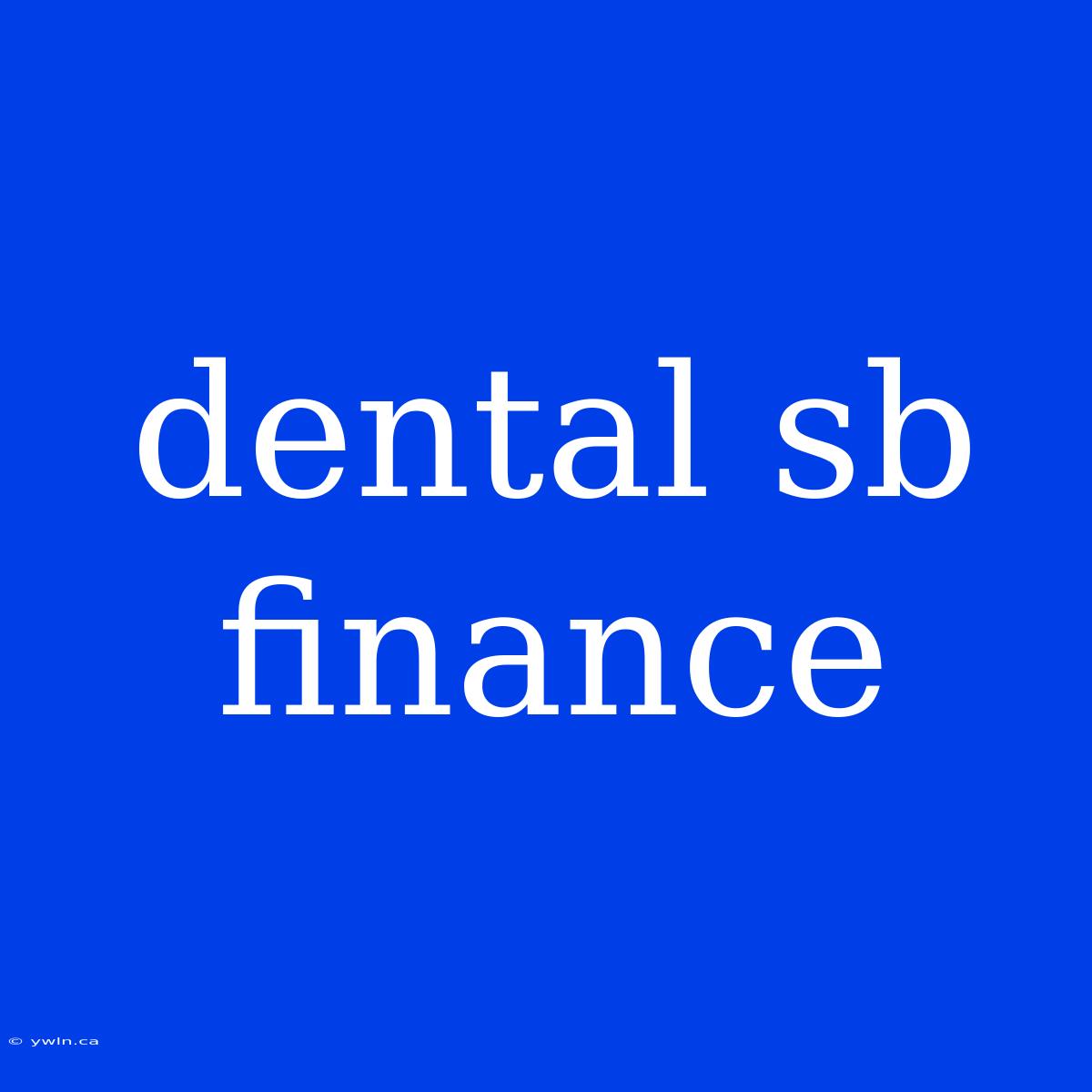 Dental Sb Finance