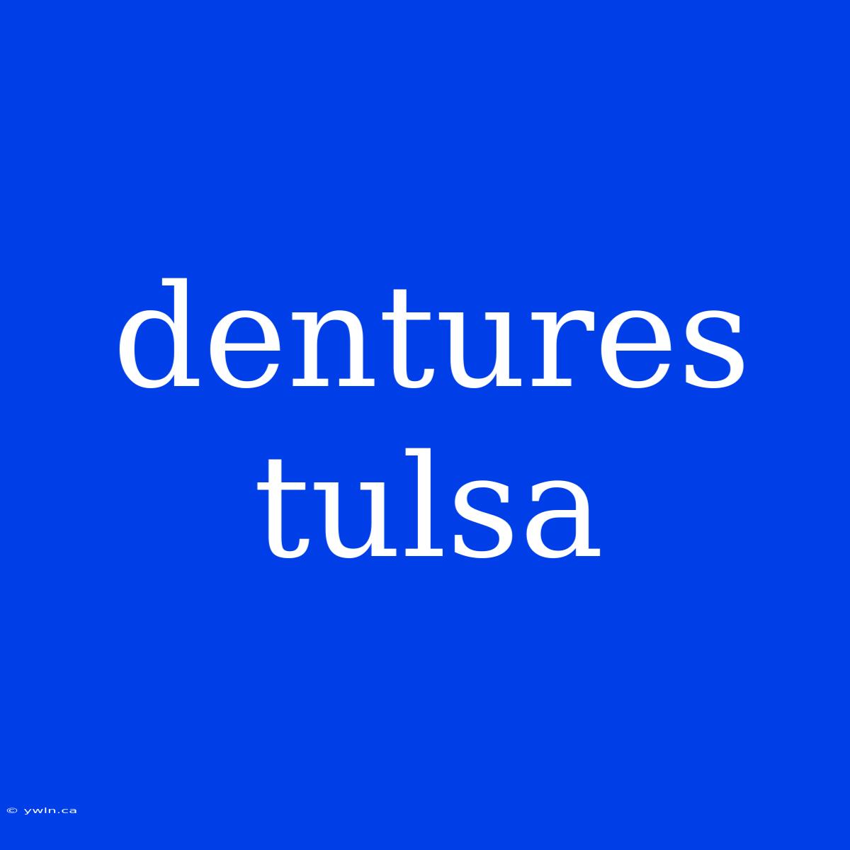 Dentures Tulsa