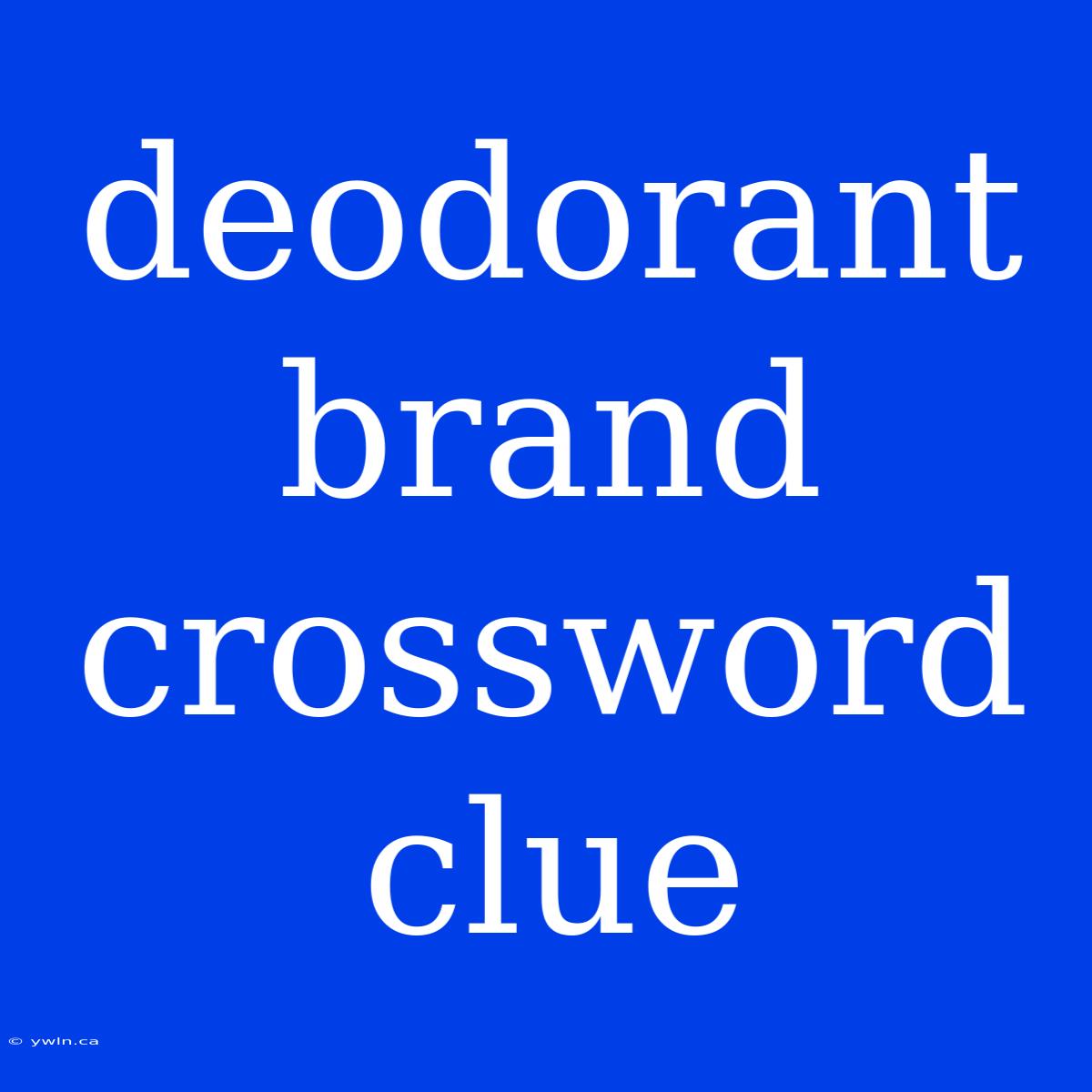 Deodorant Brand Crossword Clue