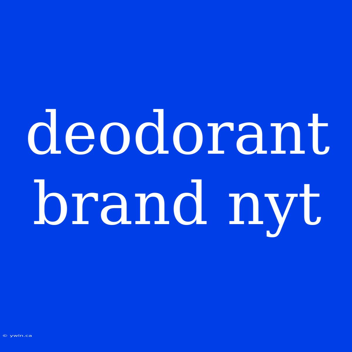 Deodorant Brand Nyt