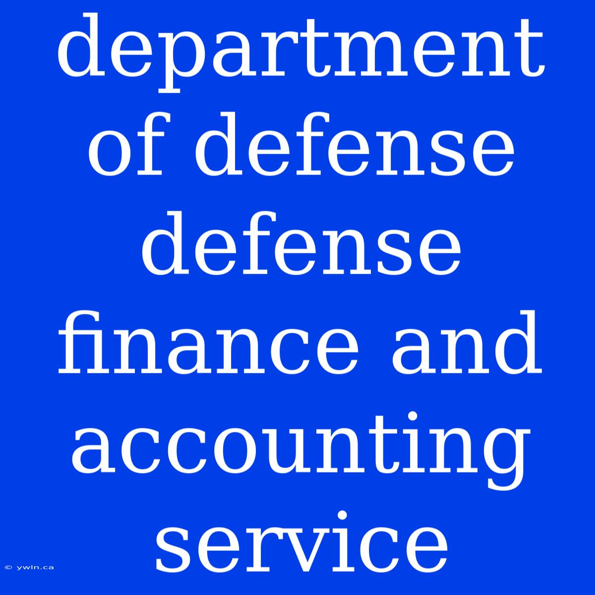 Department Of Defense Defense Finance And Accounting Service