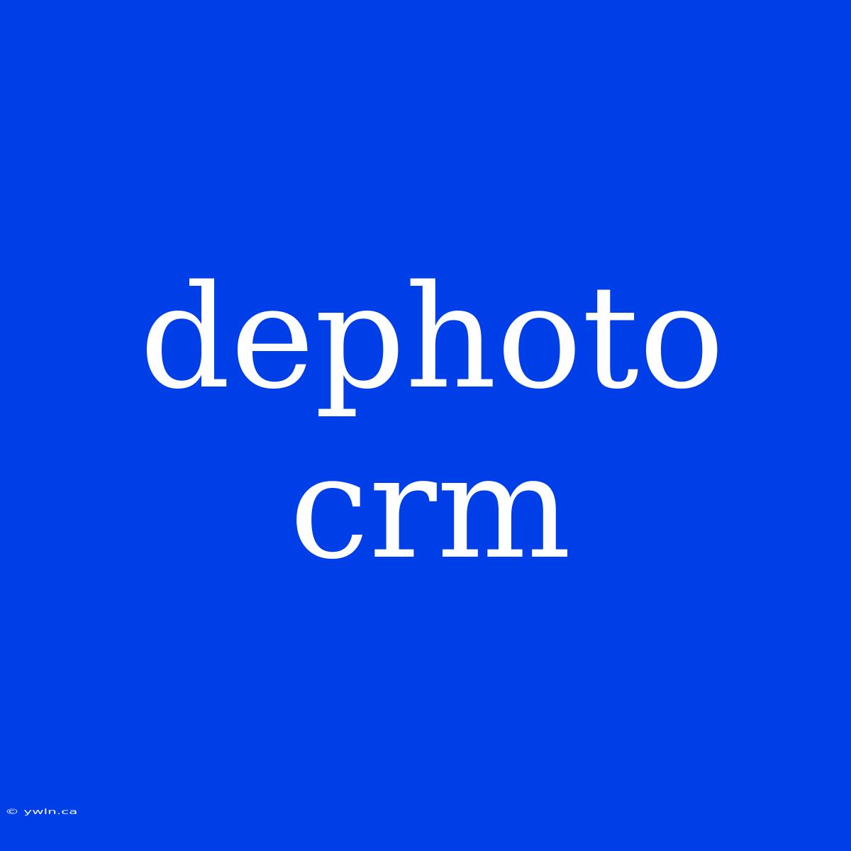 Dephoto Crm