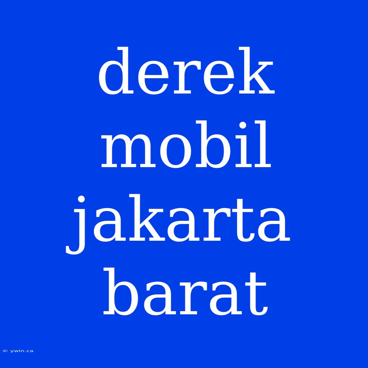 Derek Mobil Jakarta Barat