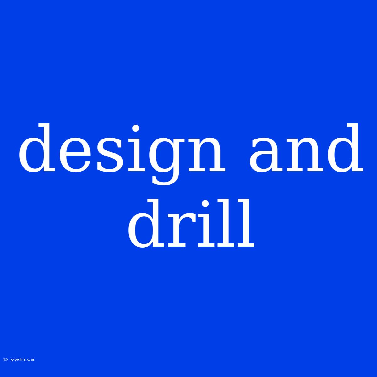 Design And Drill