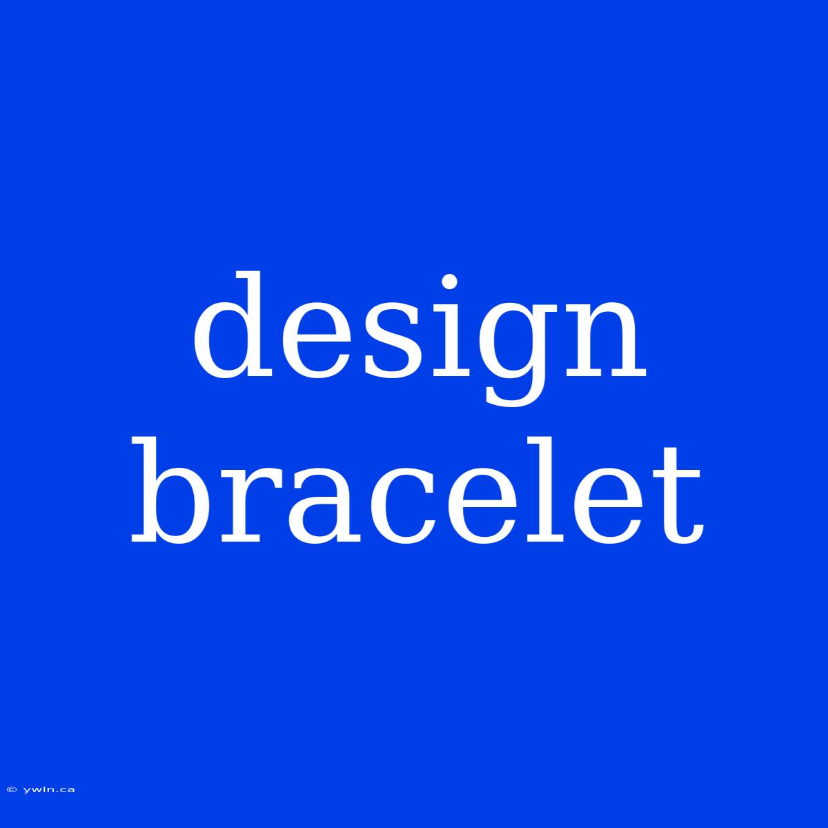 Design Bracelet