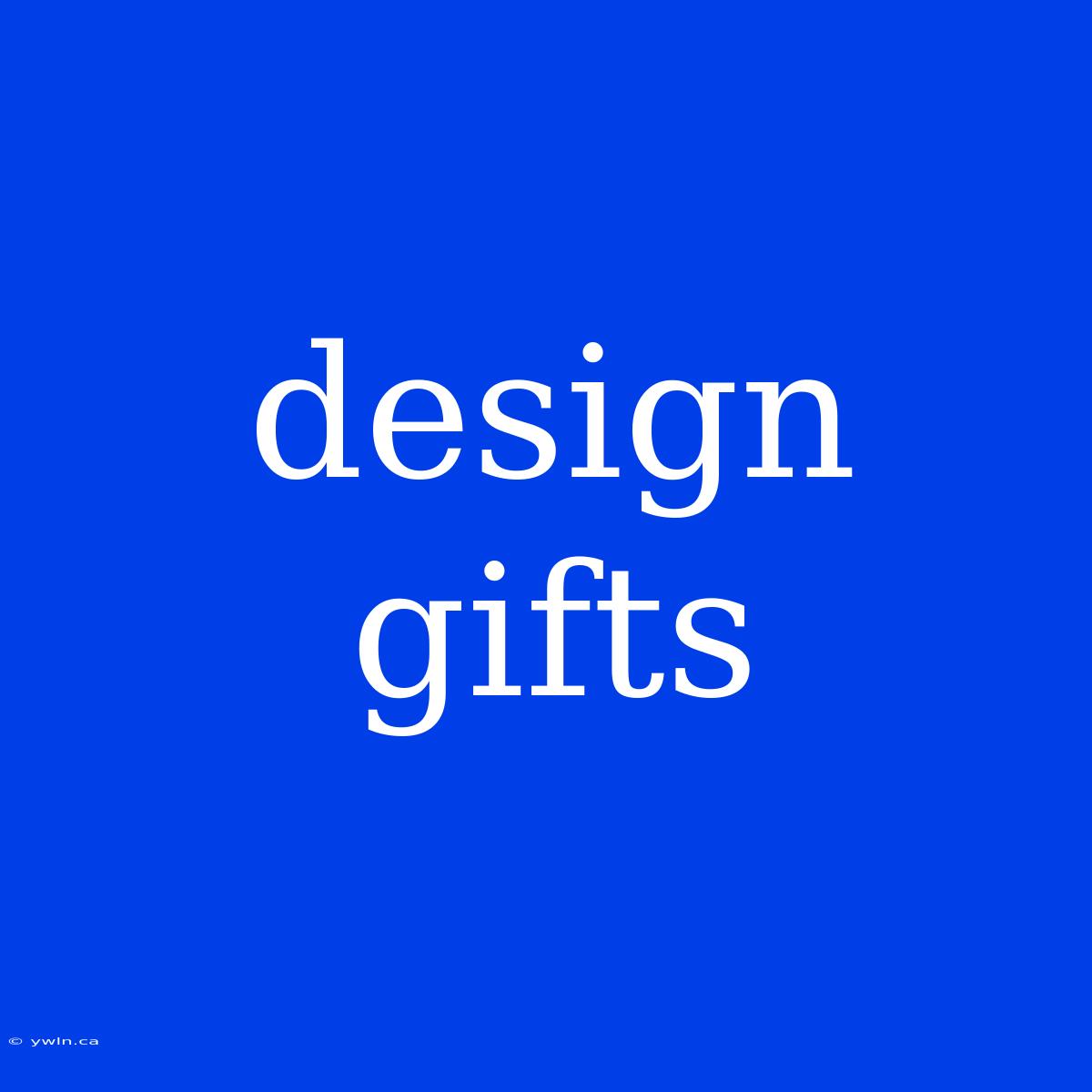 Design Gifts