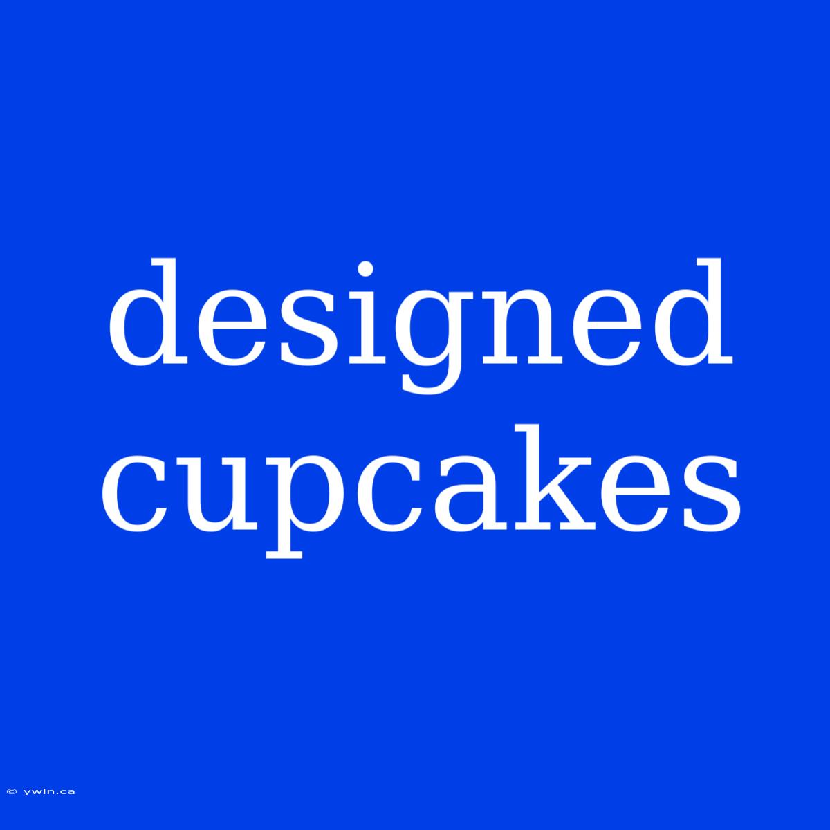 Designed Cupcakes