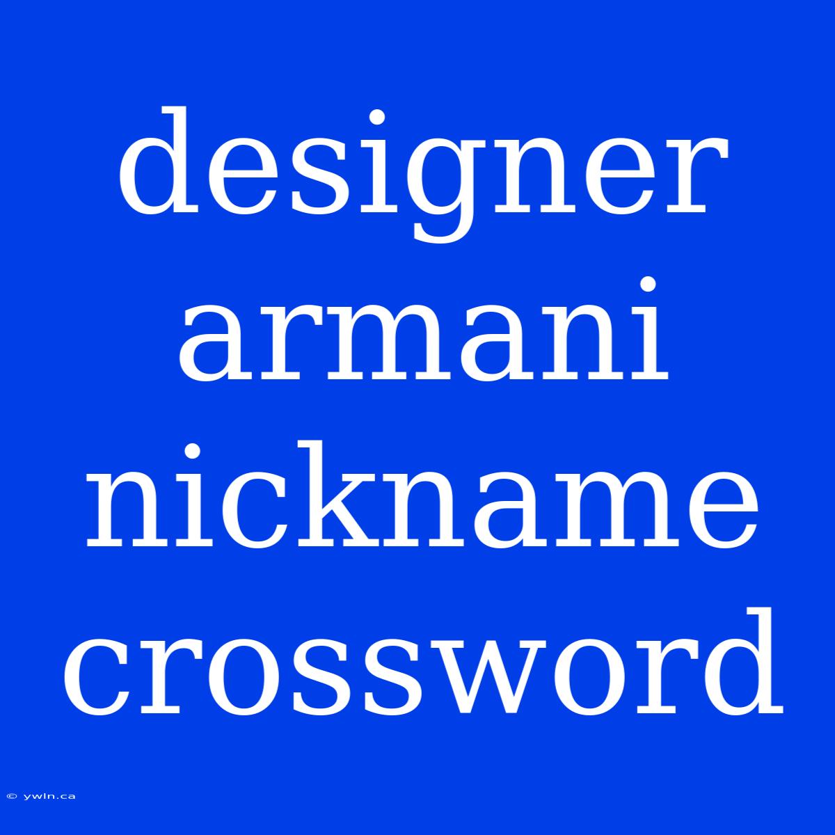 Designer Armani Nickname Crossword