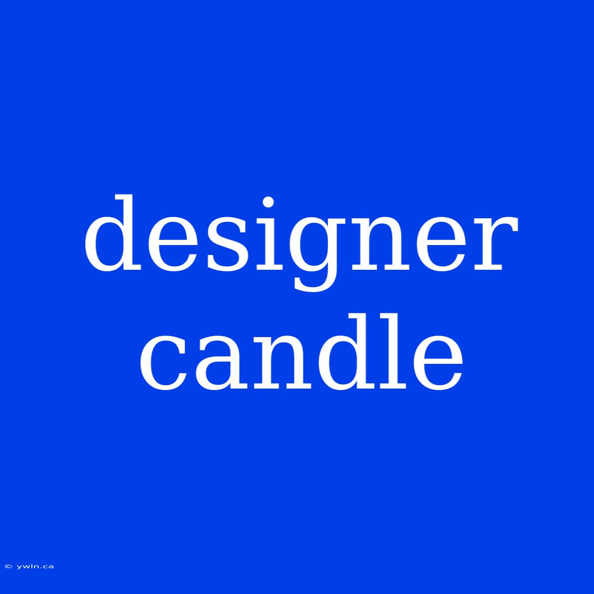 Designer Candle