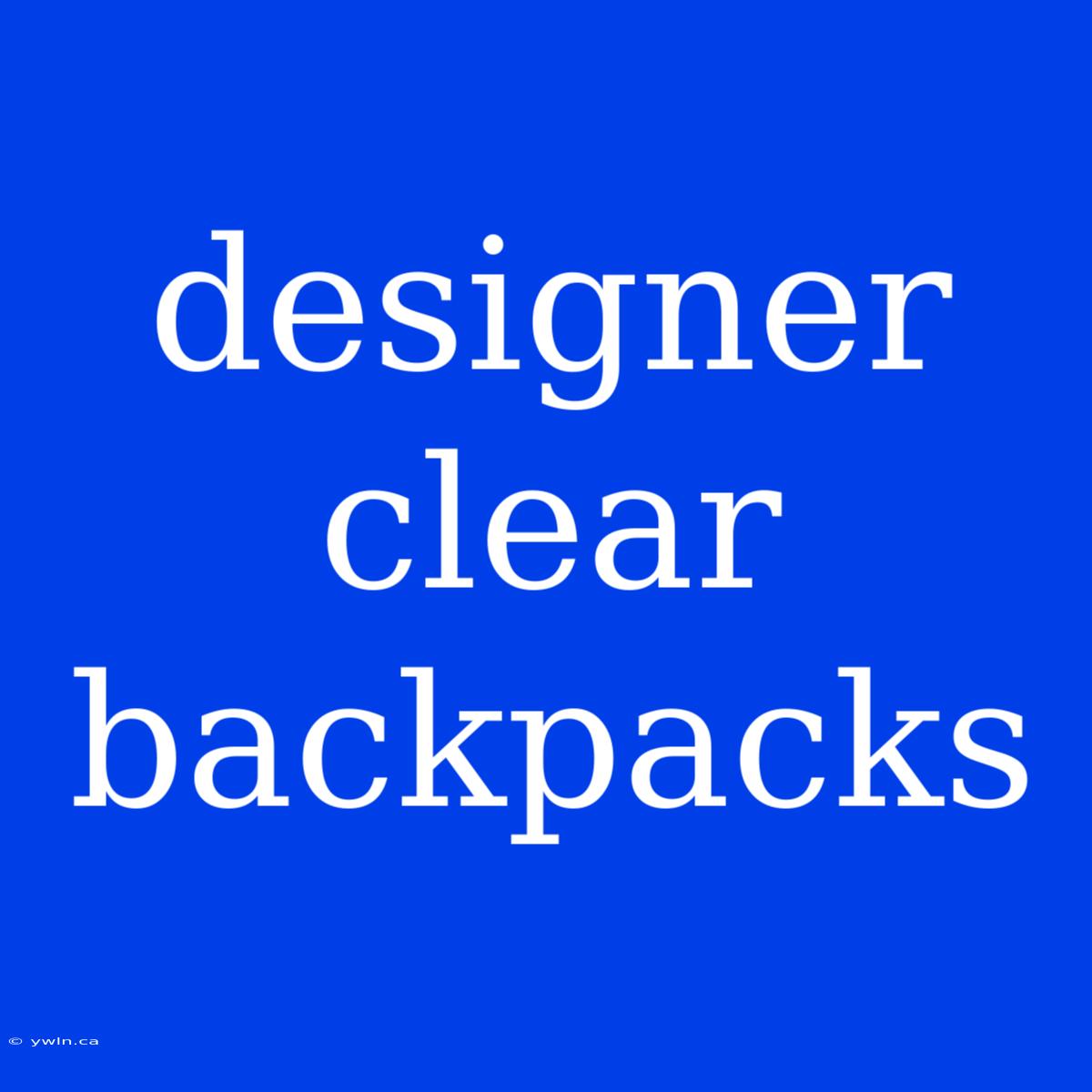 Designer Clear Backpacks