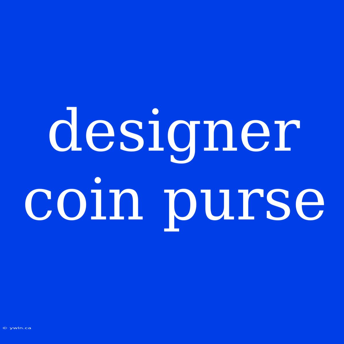 Designer Coin Purse