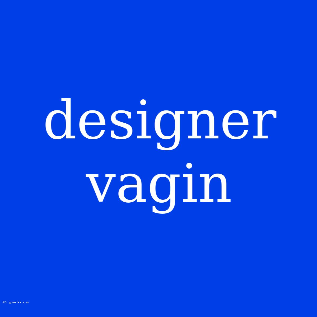 Designer Vagin