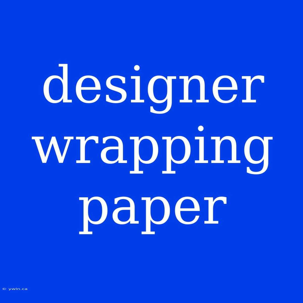 Designer Wrapping Paper