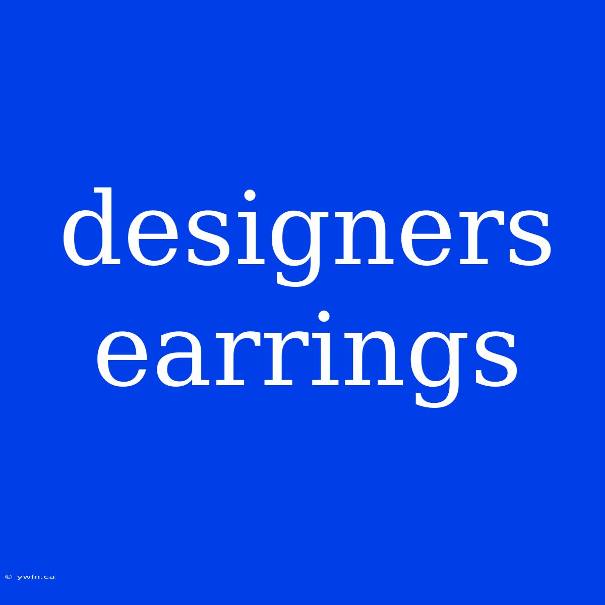 Designers Earrings