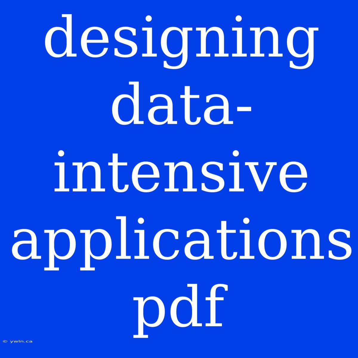 Designing Data-intensive Applications Pdf