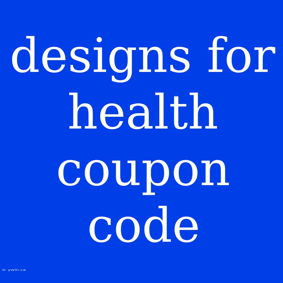 Designs For Health Coupon Code