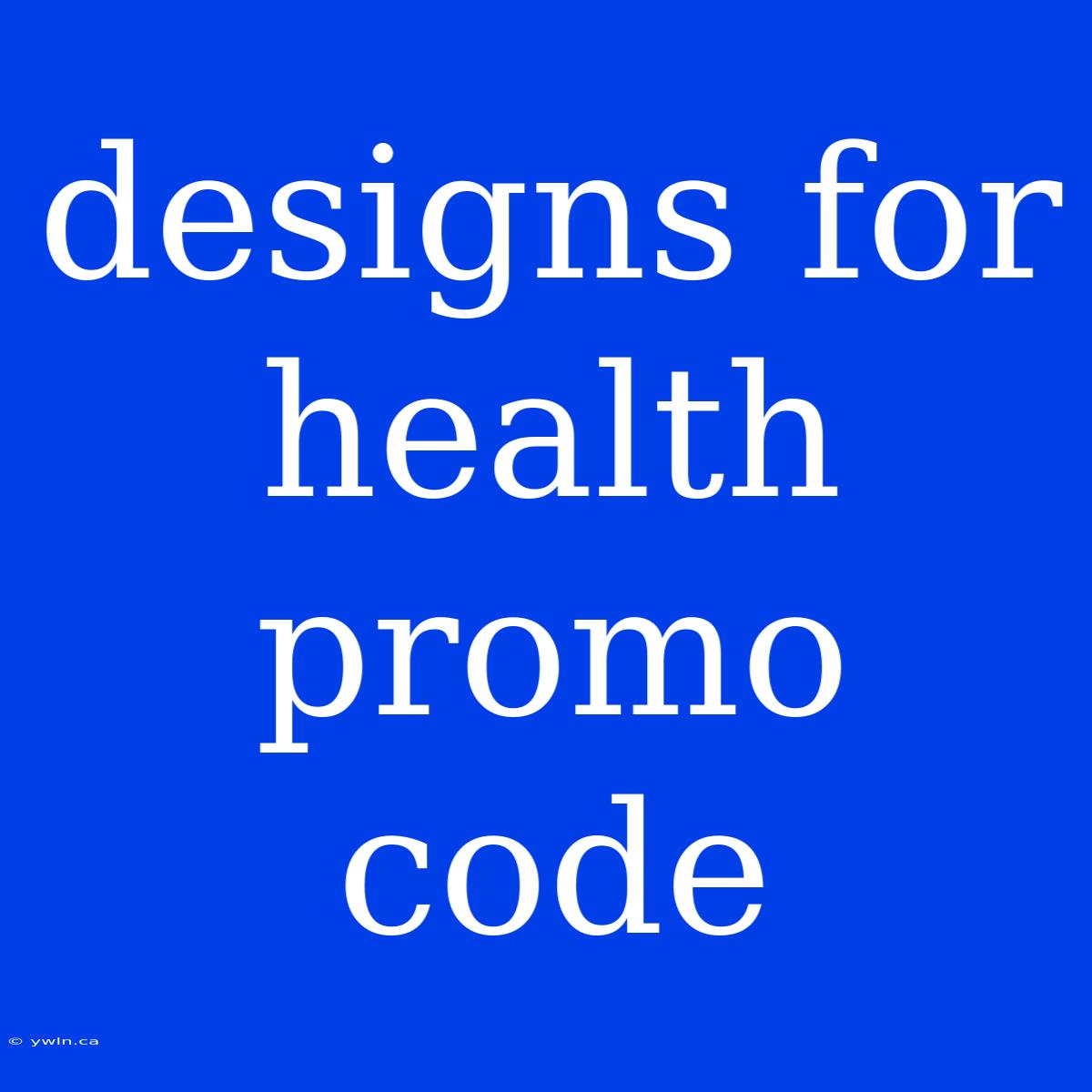 Designs For Health Promo Code