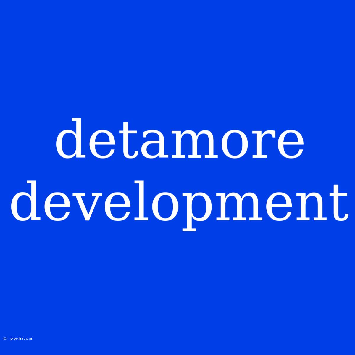 Detamore Development