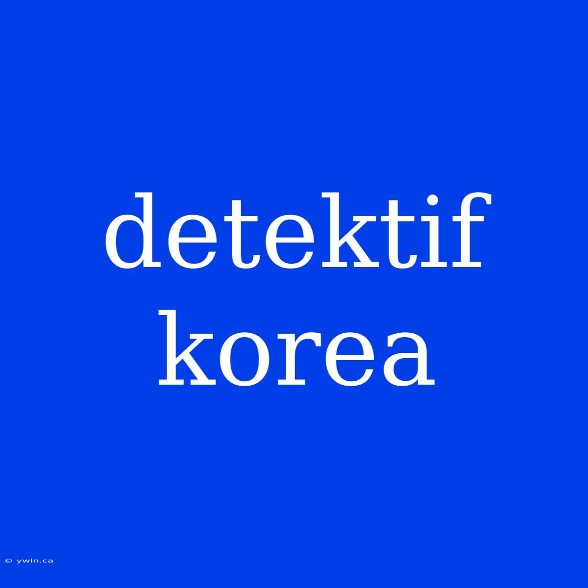 Detektif Korea