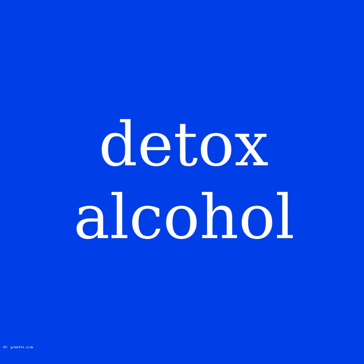 Detox Alcohol