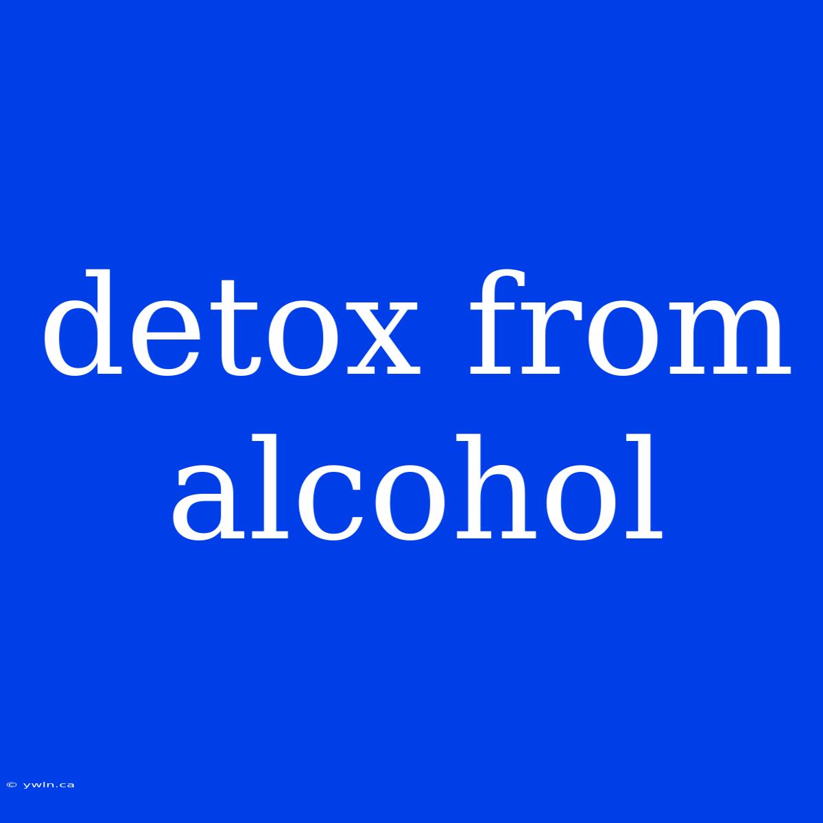 Detox From Alcohol