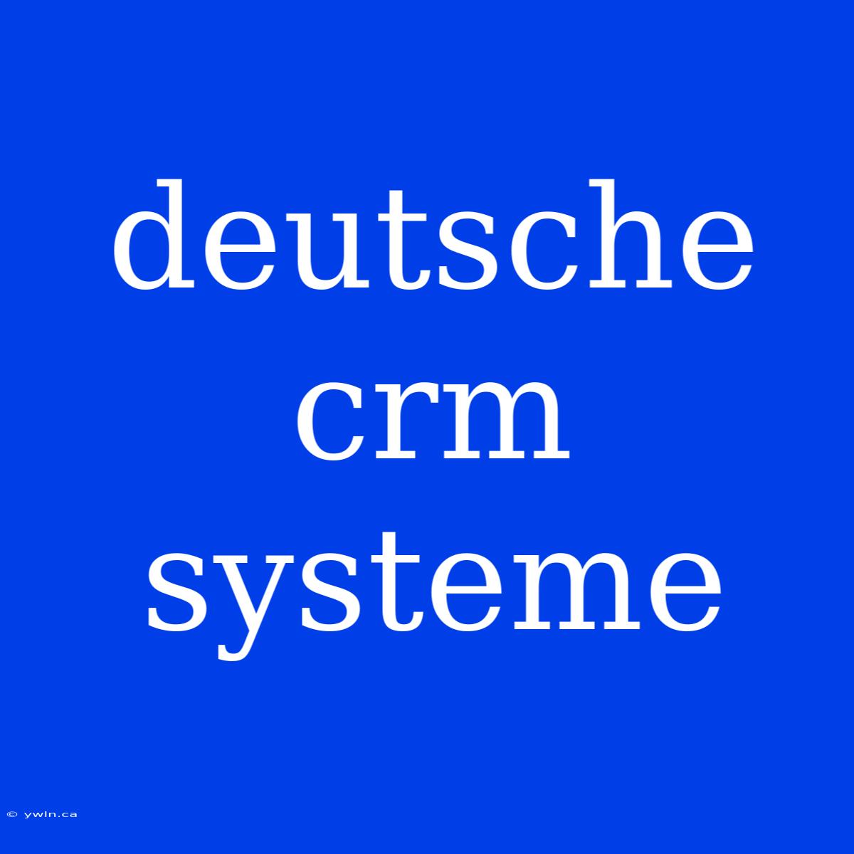 Deutsche Crm Systeme