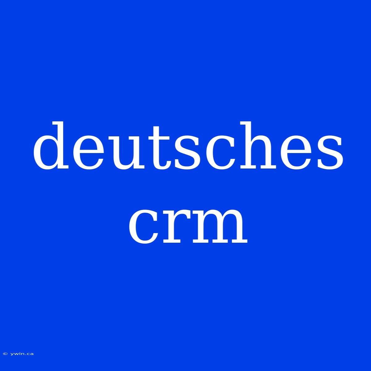 Deutsches Crm