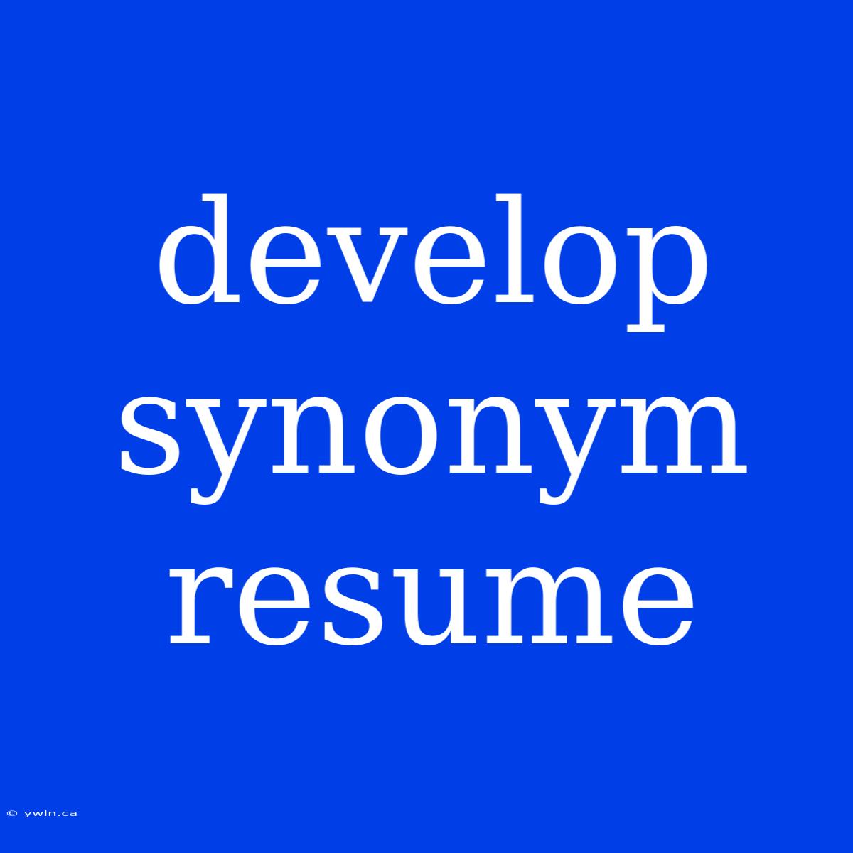 Develop Synonym Resume