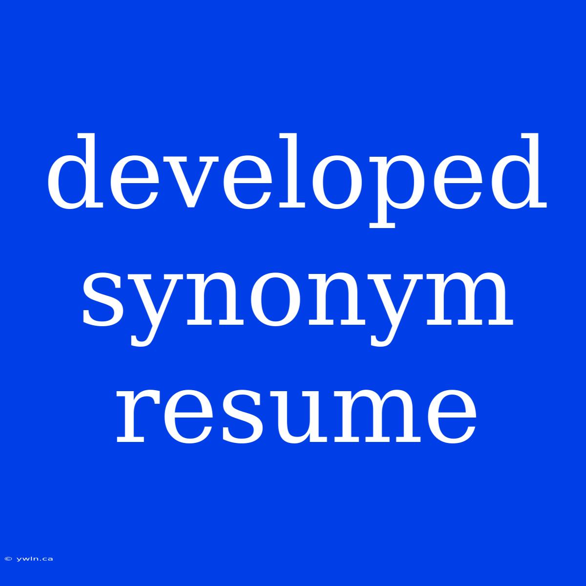 Developed Synonym Resume