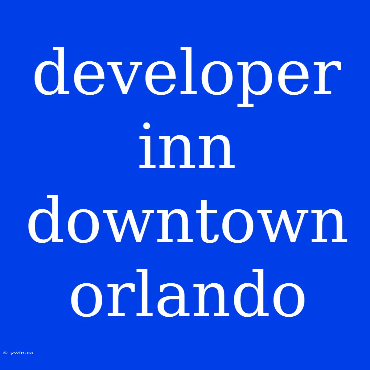 Developer Inn Downtown Orlando