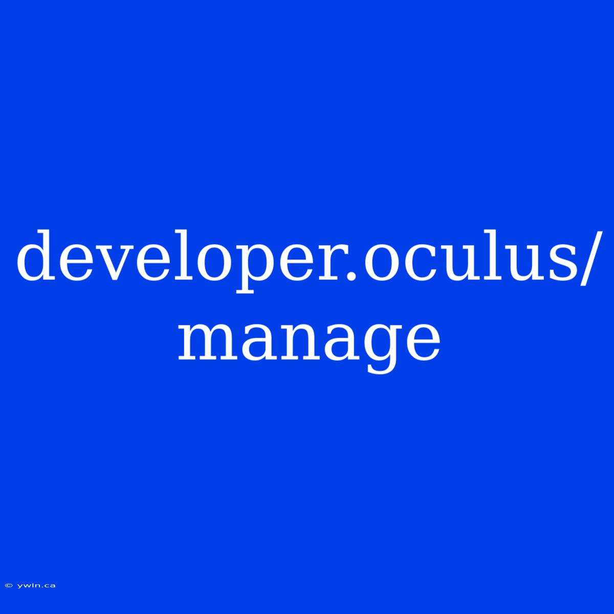 Developer.oculus/manage