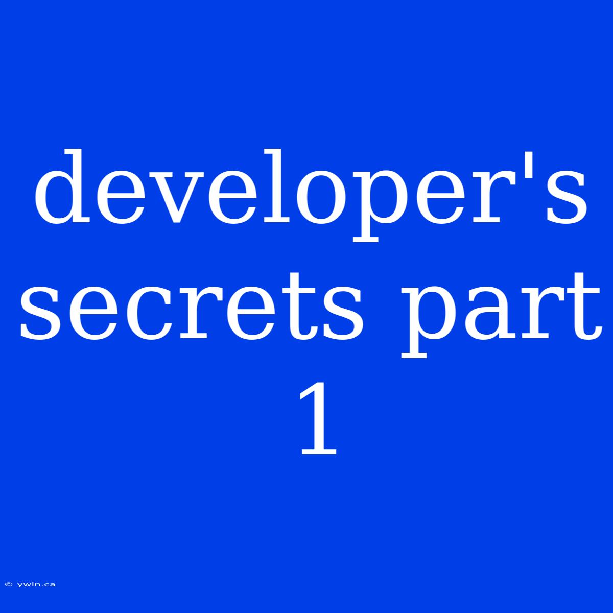 Developer's Secrets Part 1