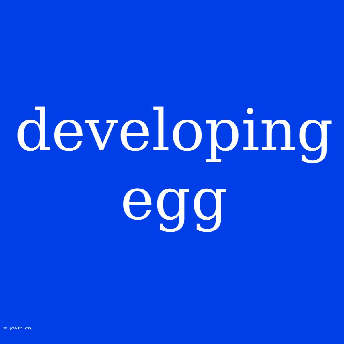 Developing Egg