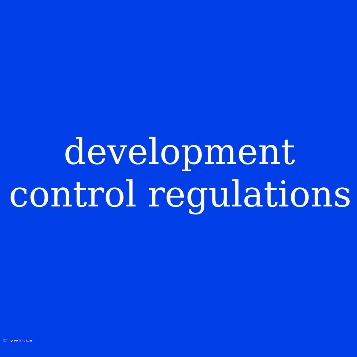 Development Control Regulations