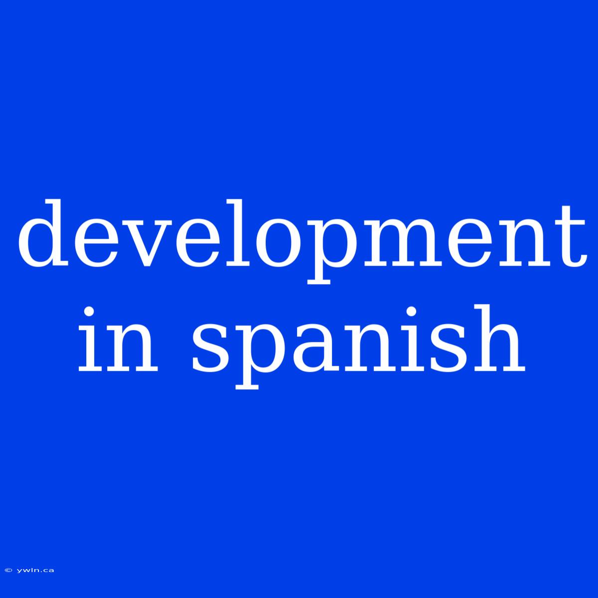 Development In Spanish