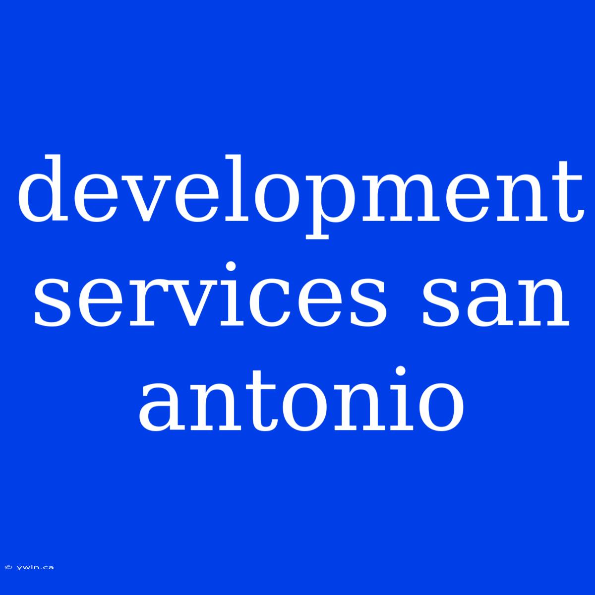 Development Services San Antonio