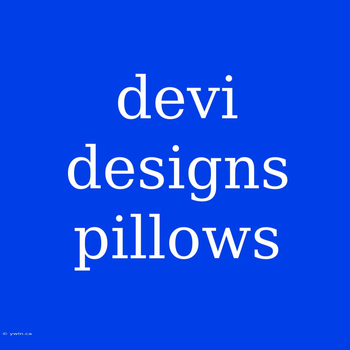 Devi Designs Pillows