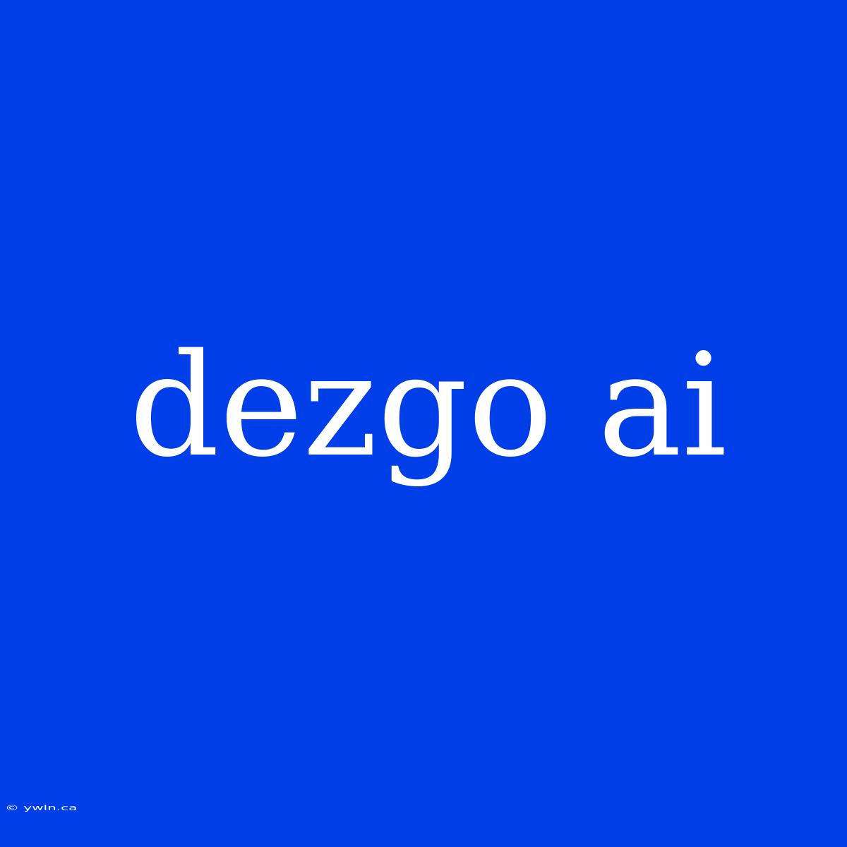 Dezgo Ai