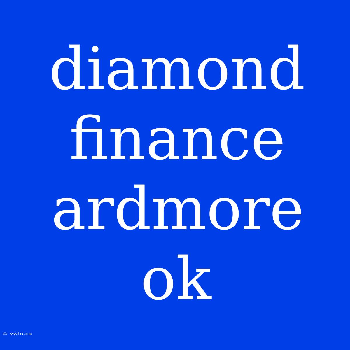 Diamond Finance Ardmore Ok