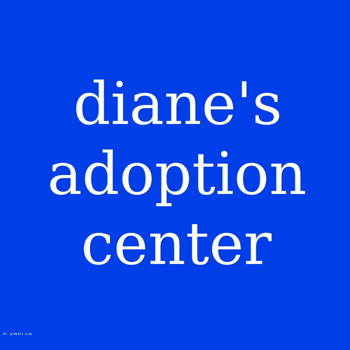 Diane's Adoption Center