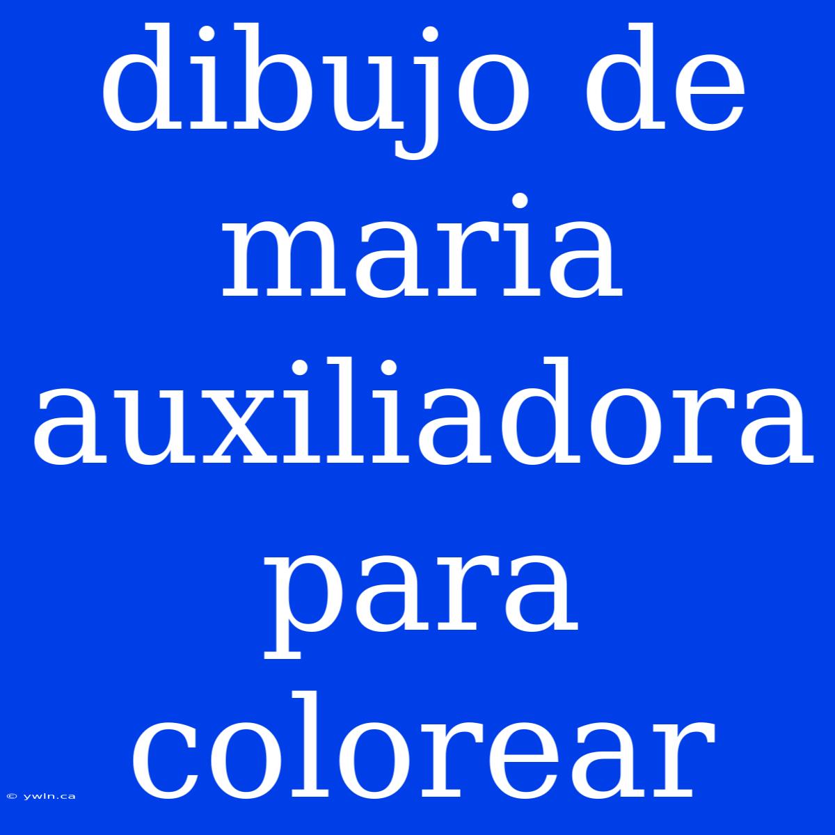 Dibujo De Maria Auxiliadora Para Colorear