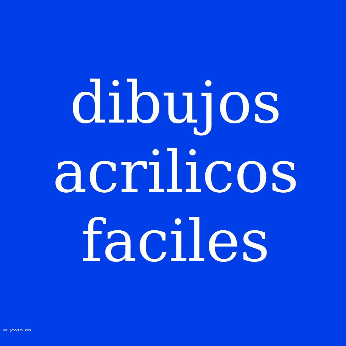 Dibujos Acrilicos Faciles