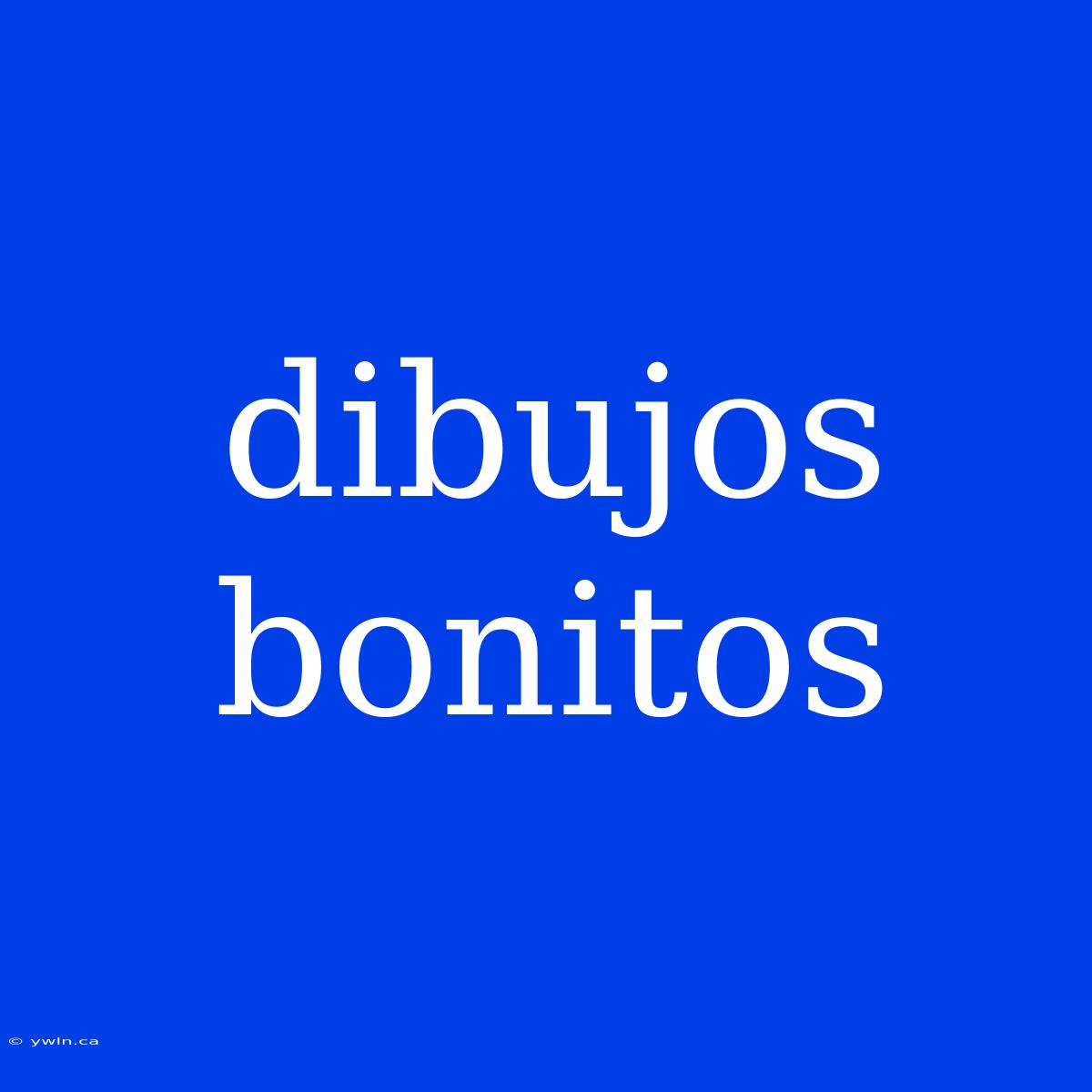 Dibujos    Bonitos