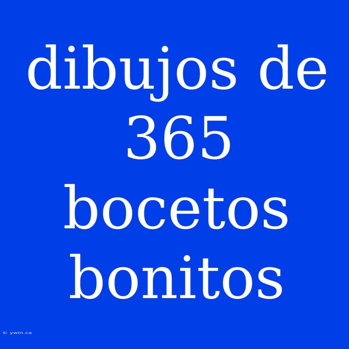 Dibujos De 365 Bocetos Bonitos